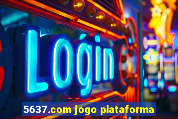 5637.com jogo plataforma